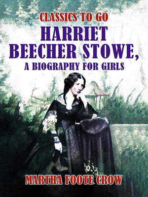 cover image of Harriet Beecher Stowe, a Biography for Girls